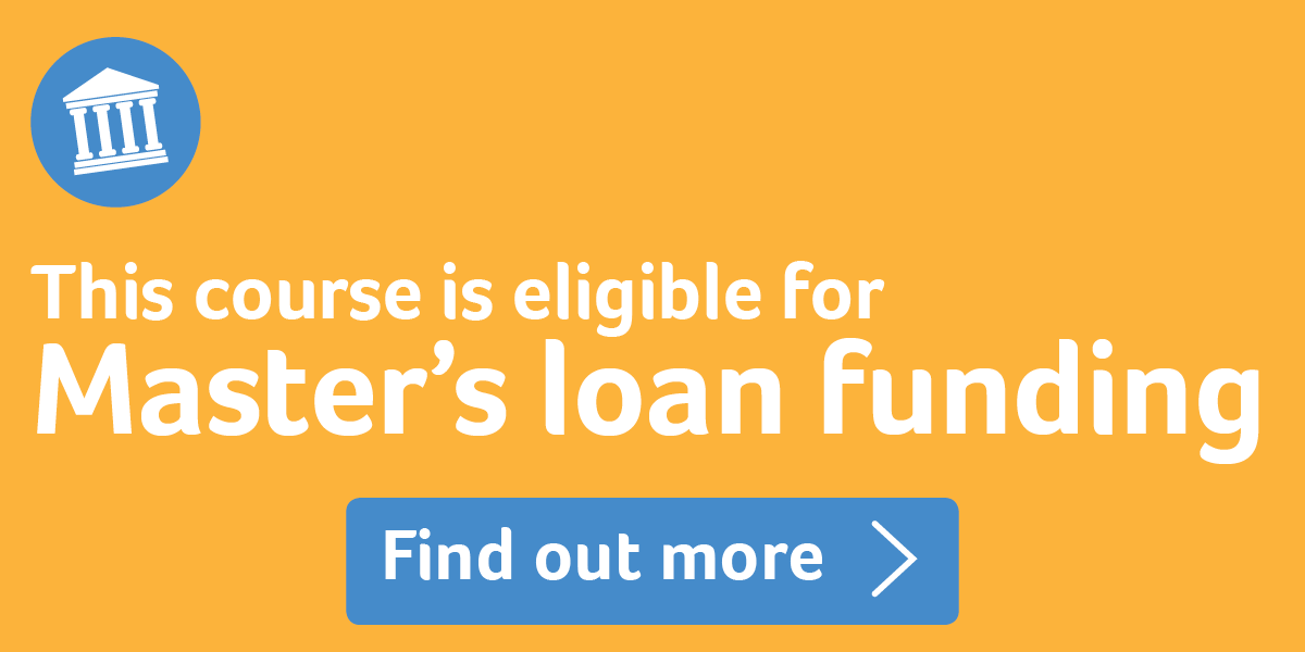 This course is eligible for Master's loan funding. Find out more.