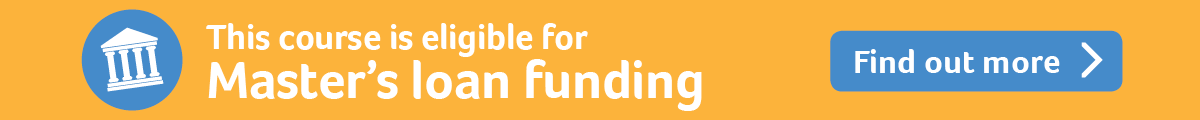 This course is eligible for Master's loan funding. Find out more.